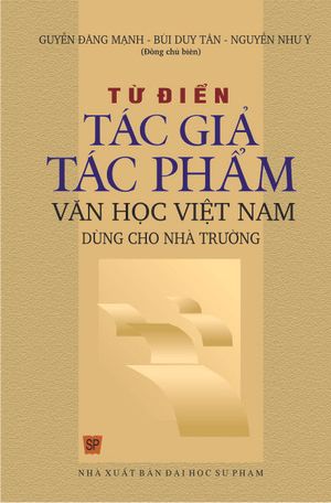 Từ Điển Tác Giả - Tác Phẩm Văn Học Việt Nam (Dùng Cho Nhà Trường)