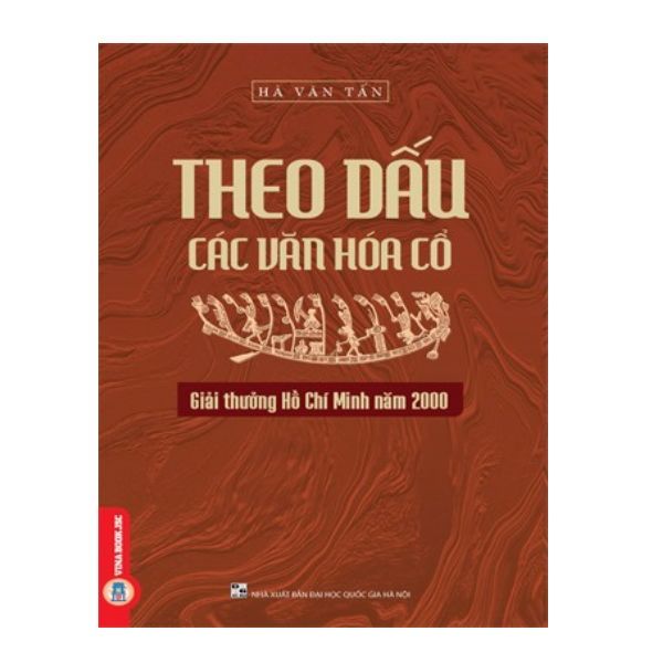 Theo Dấu Các Văn Hóa Cổ - Giải Thưởng Hồ Chí Minh Năm 2000