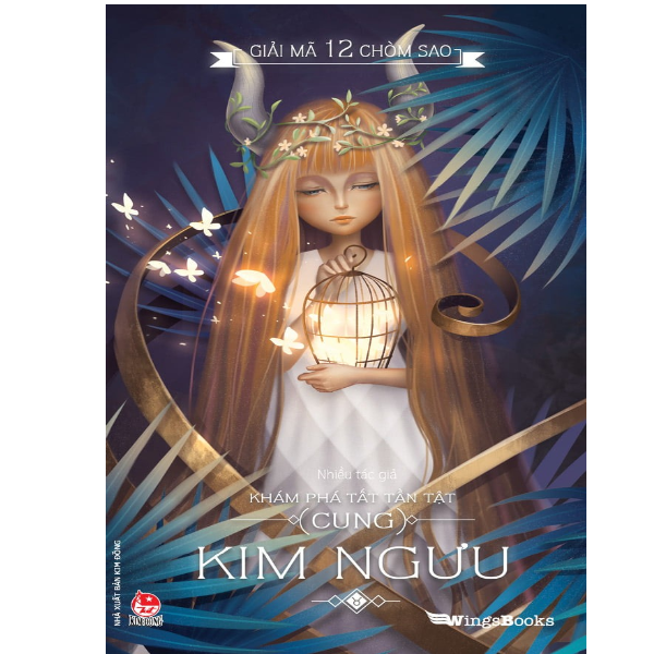 Giải Mã 12 Chòm Sao - Khám Phá Tất Tần Tật Cung Kim Ngưu (Tái Bản 2019)