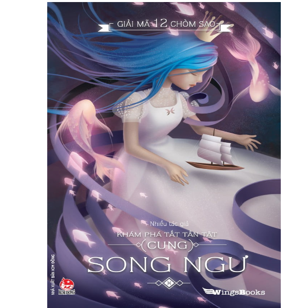 Giải Mã 12 Chòm Sao - Khám Phá Tất Tần Tật Cung Song Ngư (Tái Bản 2019)