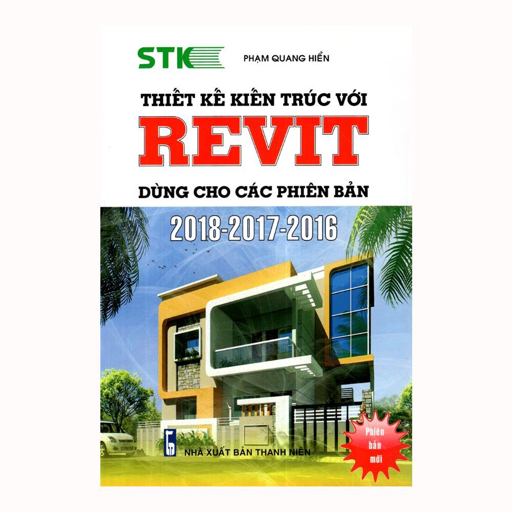 Thiết Kế Kiến Trúc Với REVIT Dùng Cho Các Phiên Bản 2018 - 2017 - 2016