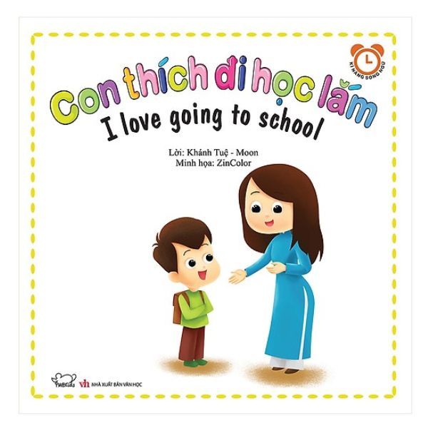 Bộ Kỹ Năng Trong Sinh Hoạt II - Con Thích Đi Học Lắm - I Love Going To School (Song Ngữ Việt - Anh)
