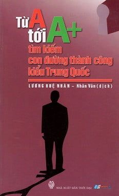 Từ A Tới A+ Tìm Kiếm Con Đường Thành Công Kiểu Trung Quốc