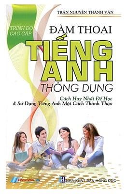 Đàm Thoại Tiếng Anh Thông Dụng - Trình Độ Cao Cấp