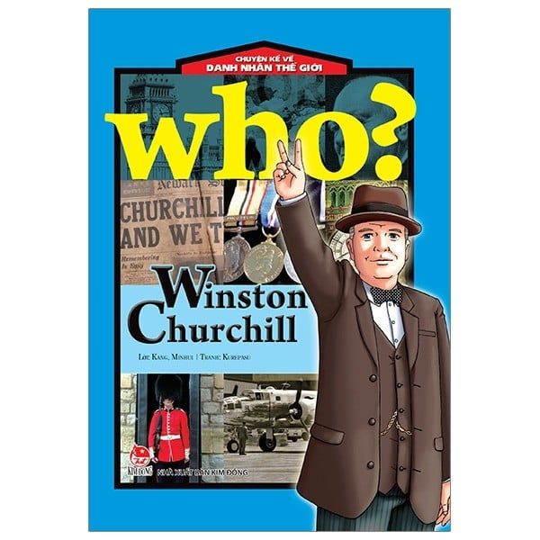 Who? Chuyện Kể Về Danh Nhân Thế Giới: Winston Churchill
