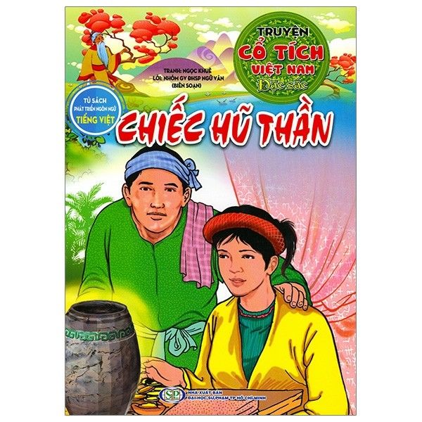 Tủ sách phát triển ngôn ngữ tiếng việt - Truyện cổ tích việt nam đặc sắc - Chiếc Hũ Thần