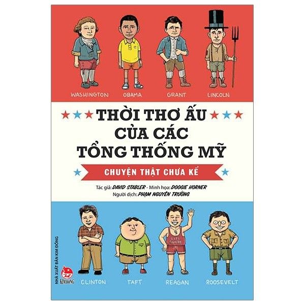 Thời Thơ Ấu Của Các Tổng Thống Mỹ - Chuyện Thật Chưa Kể - Tái Bản 2019