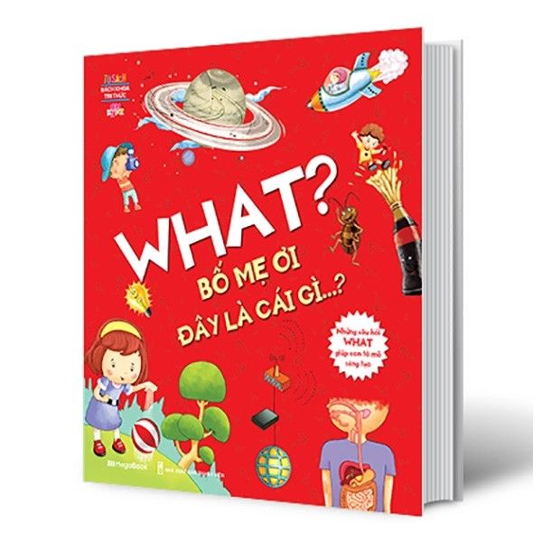 What? Bố mẹ ơi đây là cái gì…? Những câu hỏi What giúp con tò mò sáng tạo?