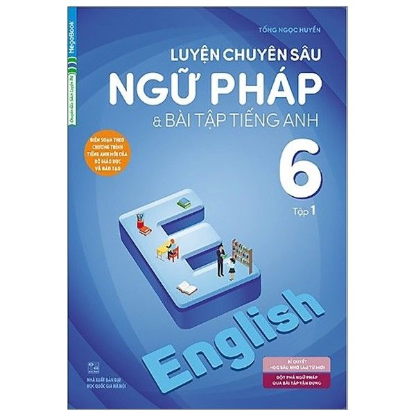 Luyện Chuyên Sâu Ngữ Pháp Và Bài Tập Tiếng Anh 6 - Tập 1 (Chương Trình Mới)