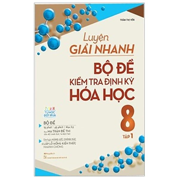 Luyện Giải Nhanh Bộ Đề Kiểm Tra Định Kỳ Hóa Học 8 - Tập 1