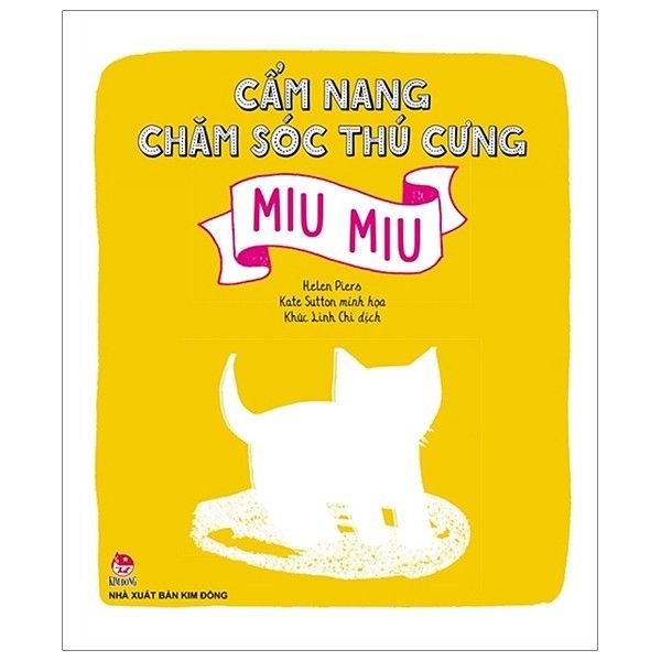  Cẩm Nang Chăm Sóc Thú Cưng - Cún Con - Miu Miu -Helen Piers, Kate Sutton - Bìa Mềm 