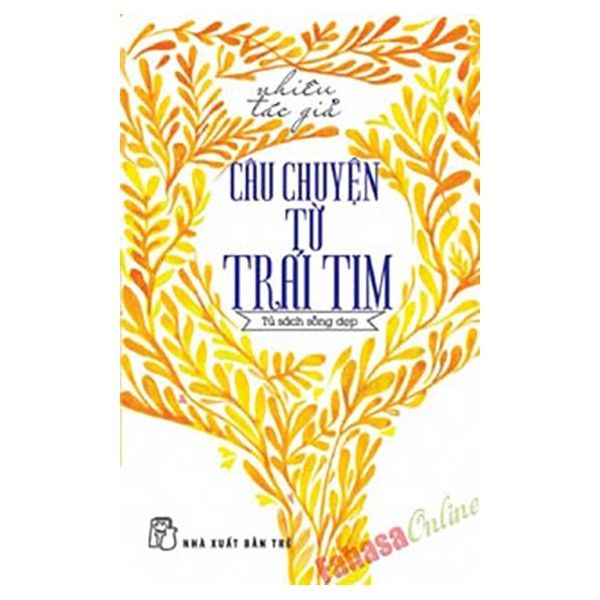 Tủ Sách Sống Đẹp - Câu Chuyện Từ Trái Tim
