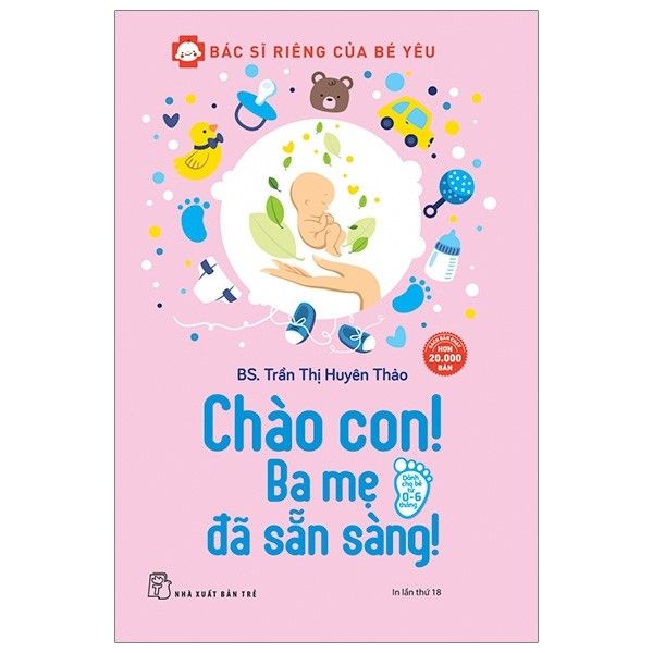  Bác Sĩ Riêng Của Bé - Chào Con! Ba Mẹ Đã Sẵn Sàng 