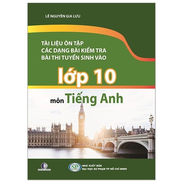 Tài Liệu Ôn Tập Các Dạng Bài Kiểm Tra, Bài Thi Tuyển Sinh Vào Lớp 10 Môn Tiếng Anh