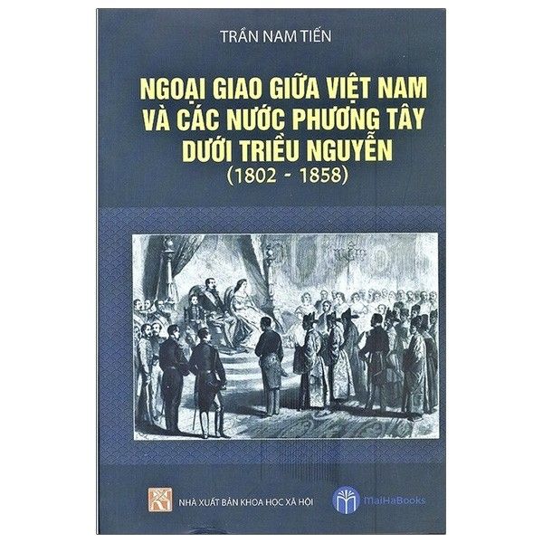 Ngoại Giao Giữa Việt Nam Và Các Nước Phương Tây Dưới Triều Nguyễn - 1802 - 1858
