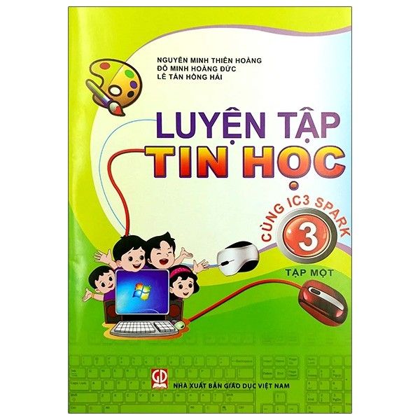 Luyện Tập Tin Học 3 - Tập 1 (Cùng IC3 Spark)