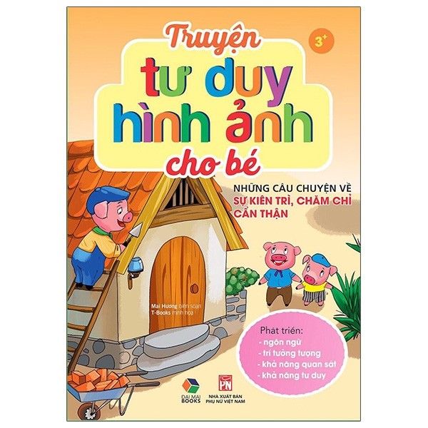 Truyện Tư Duy Hình Ảnh Cho Bé - Những Câu Chuyện Về Sự Kiên Trì Chăm Chỉ Cẩn Thận