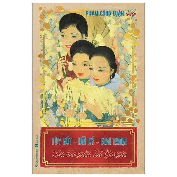 Tùy Bút - Hồi Ký - Giai Thoại Trên Trên Báo Xuân Sài Gòn Xưa