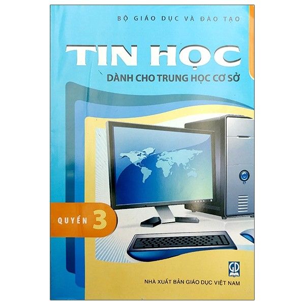 Tin Học Dành Cho Trung Học Cơ Sổ - Quyển 3 (Tái Bản 2020)