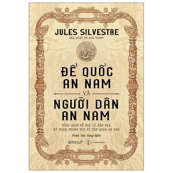 Đế Quốc An Nam Và Người Dân An Nam: Tổng Quan Về Địa Lý, Sản Vật, Kỹ Nghệ, Phong Tục Và Tập Quán An Nam