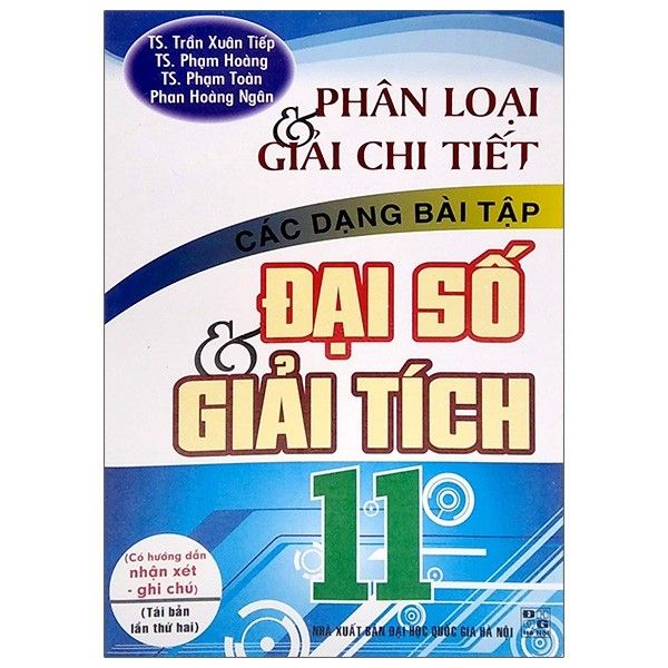 Phân Loại & Giải Chi Tiết Các Dạng Bài Tập Đại Số & Giải Tích - Lớp 11 - Tái Bản 2020