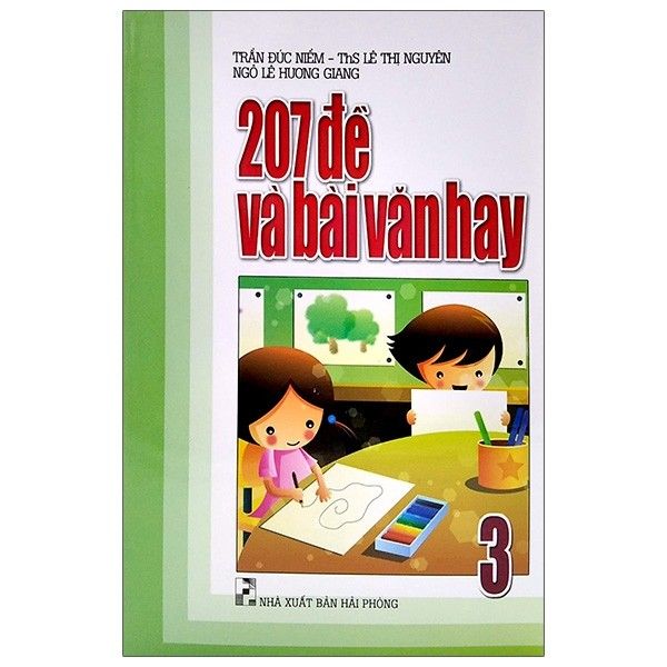 207 Đề Và Bài Văn Hay - Lớp 3 - Tái Bản 2020