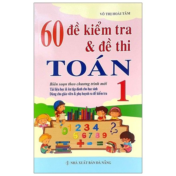60 Đề Kiểm Tra Và Đề Thi Toán - Lớp 1