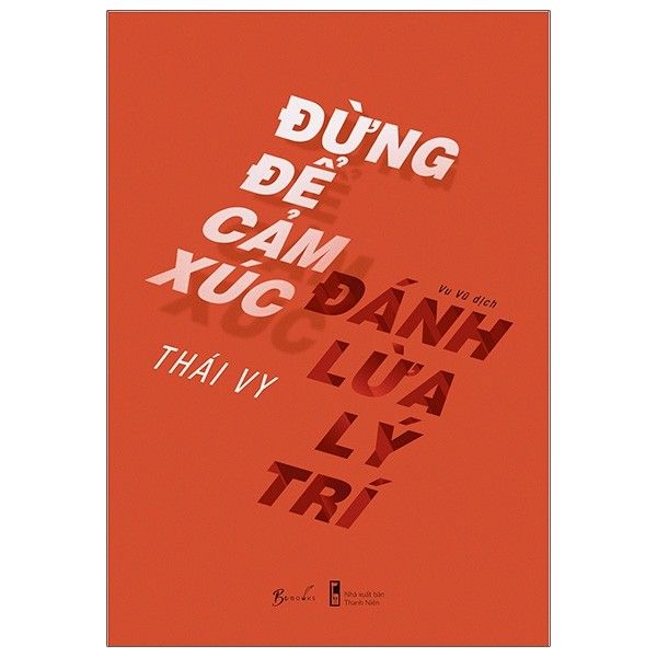 Đừng Để Cảm Xúc Đánh Lừa Lý Trí