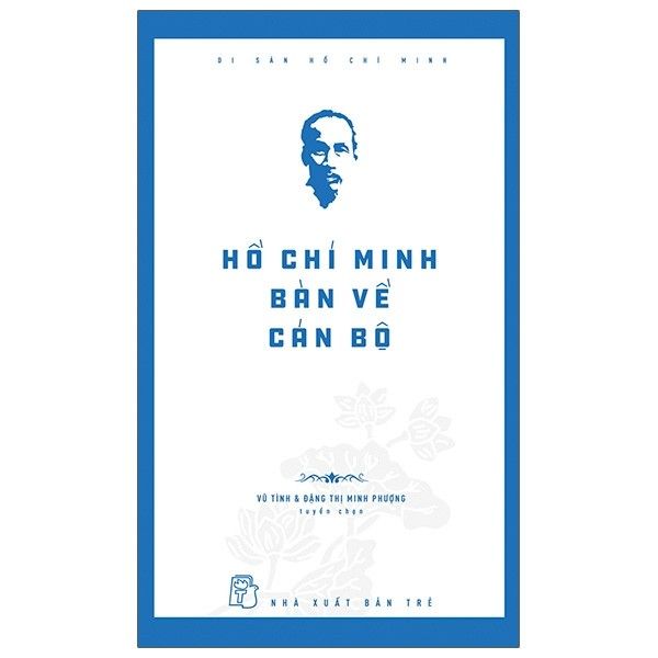  Di Sản Hồ Chí Minh - Hồ Chí Minh Bàn Về Cán Bộ 