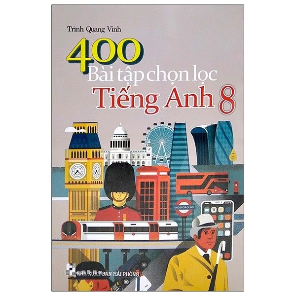 400 Bài Tập Chọn Lọc Tiếng Anh - Lớp 8 - Tái Bản 2020