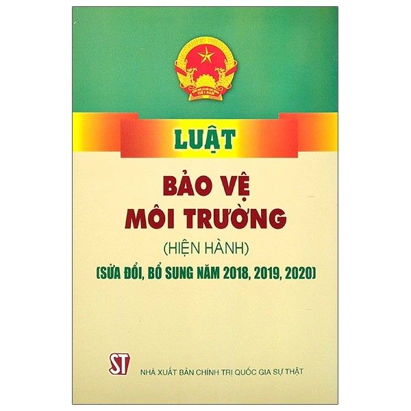 Luật Bảo Vệ Môi Trường (Hiện Hành, Sử Đổi, Bổ Sung 2018,2019,2020)