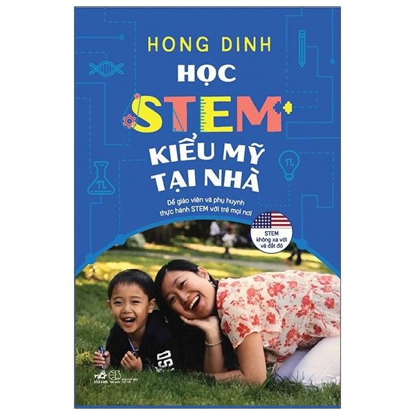 Học STEM Kiểu Mỹ Tại Nhà - Để Giáo Viên Và Phụ Huynh Thực Hành STEM Với trẻ Mọi Nơi