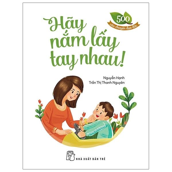 500 câu chuyện ĐĐ: Hãy nắm lấy tay nhau
