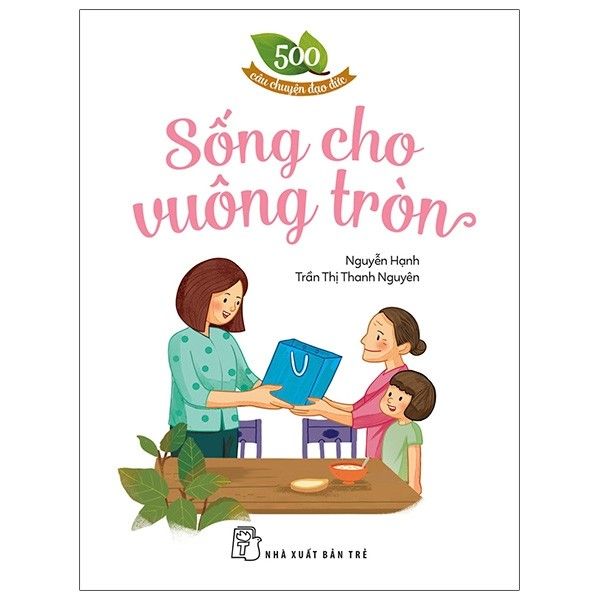 500 câu chuyện ĐĐ: Sống cho vuông tròn