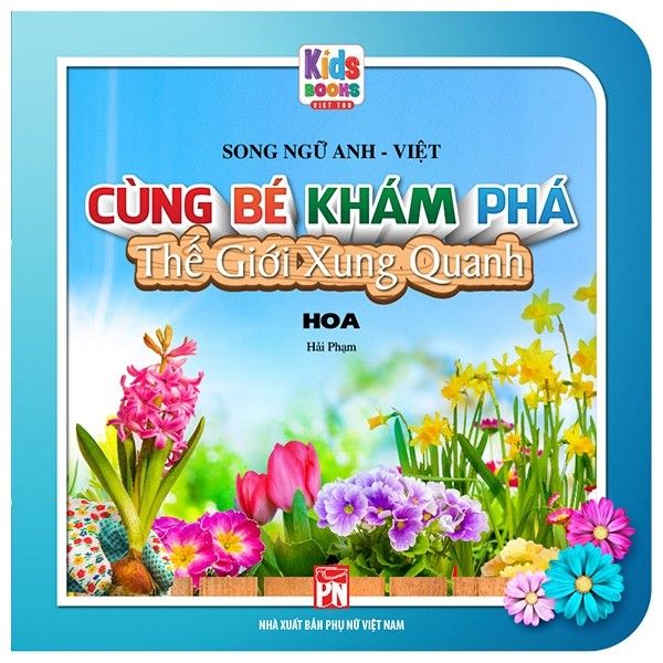 Cùng Bé Khám Phá Thế Giới Xung Quanh - Hoa (Sách Song Ngữ)