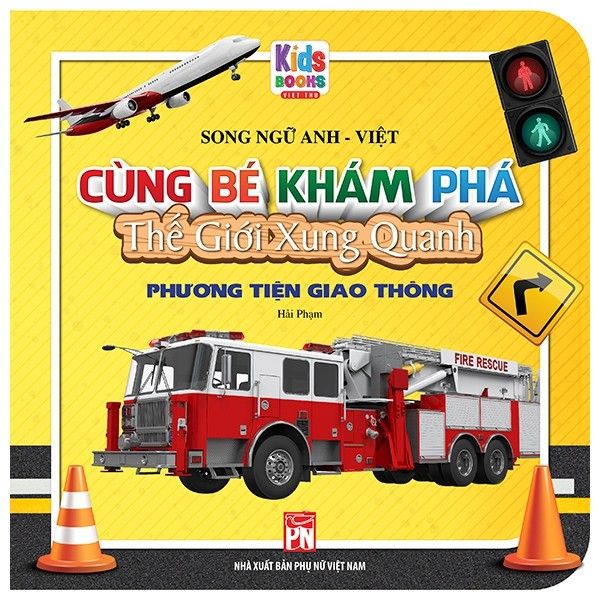 Cùng Bé Khám Phá Thế Giới Xung Quanh - Phương Tiện Giao Thông (Sách Song Ngữ)