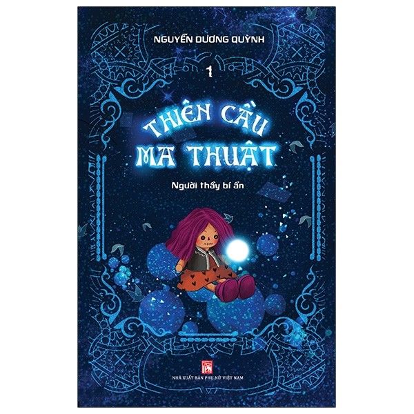 Thiên Cầu Ma Thuật - Tập 1: Người Thầy Bí Ẩn