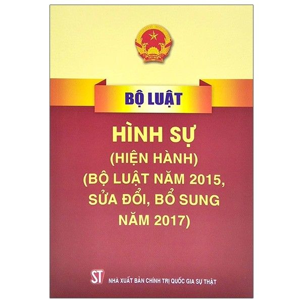 Bộ luật Hình sự ( hiện hành) ( Bộ luật năm 2015, sửa đổi, bổ sung năm 2017)