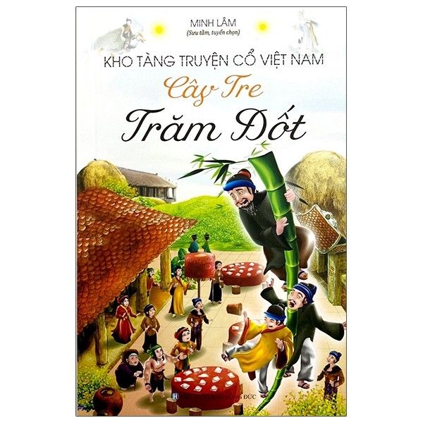 Cây tre trăm đốt - Kho tàng truyện cổ VN (ML-21)