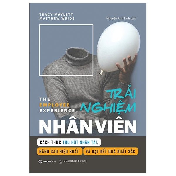 Trải nghiệm nhân viên - Cách thức thu hút nhân tài, nâng cao hiệu suất và đạt kết quả xuất sắc_130K