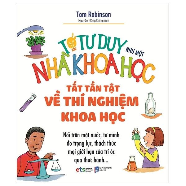 Tớ Tư Duy Như Một Nhà Khoa Học - Tất Tần Tật Về Thí Nghiệm Khoa Học - Tái Bản 2021