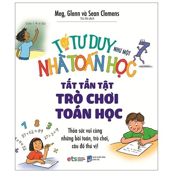 Tớ Tư Duy Như Một Nhà Toán Học - Tất Tần Tật Trò Chơi Toán Học - Tái Bản 2021
