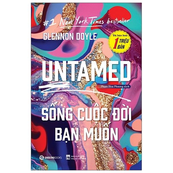 UNTAMED - Sống Cuộc Đời Bạn Muốn - Glennon Doyle - Bìa Mềm