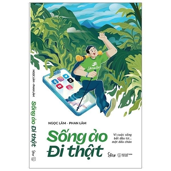 Sống Ảo Đi Thật - Vì Cuộc Sống Bắt Đầu Từ ... Một Dấu Chân