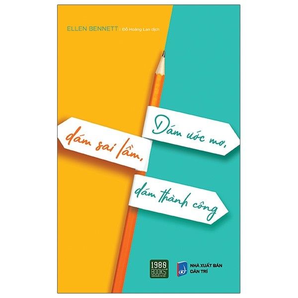 Dám Ước Mơ, Dám Sai Lầm, Dám Thành Công - Ellen Bennett - Bìa Mềm