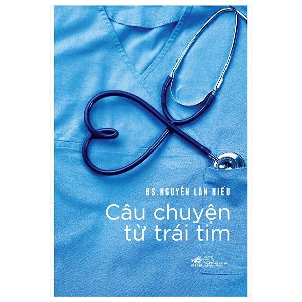 Câu Chuyện Từ Trái Tim - BS Nguyễn Lân Hiếu