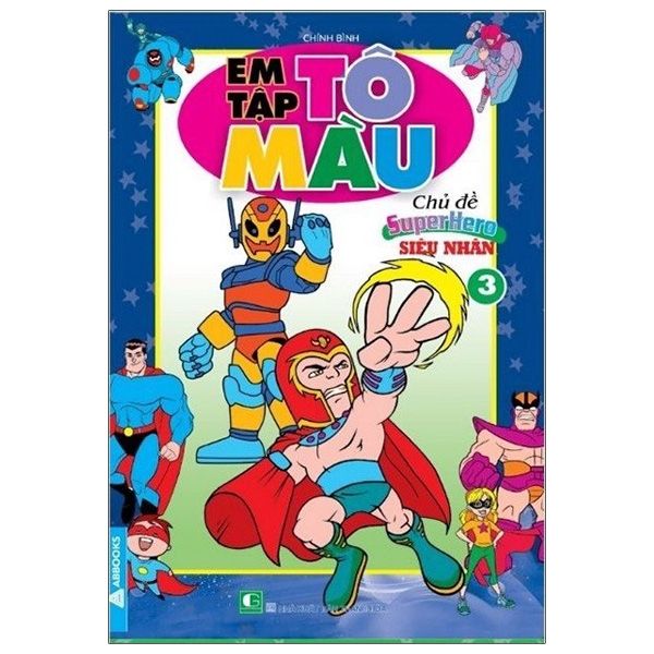 Em Tập Tô Màu 3 - Chủ Đề Supperhero Siêu Nhân