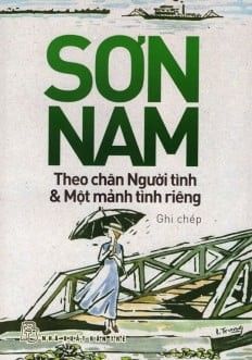 Sơn Nam - Theo Chân Người Tình & Một Mảnh Tình Riêng