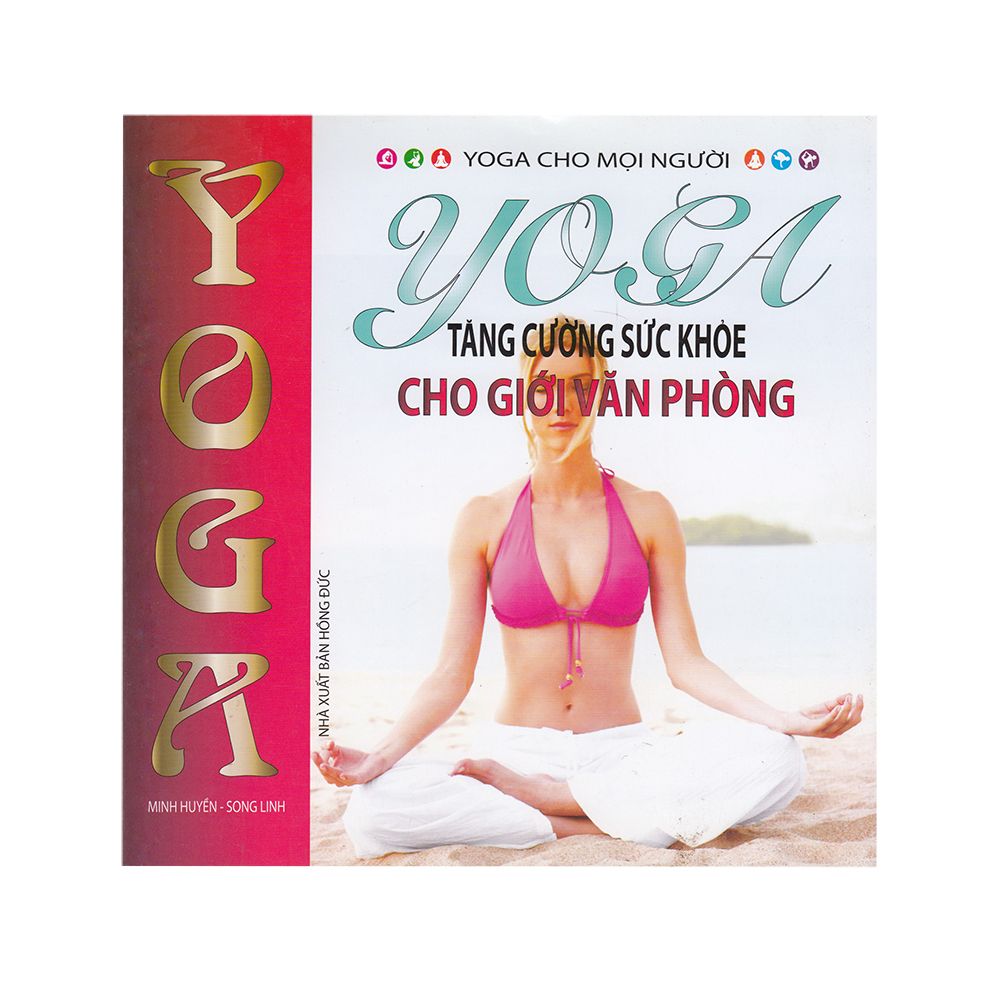 Yoga Tăng Cường Sức Khỏe Cho Giới Văn Phòng