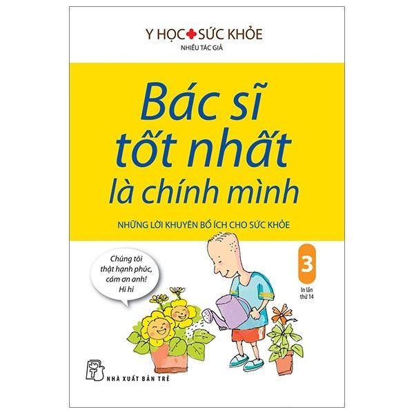  Bác Sĩ Tốt Nhất Là Chính Mình - Những Lời Khuyên Bổ Ích Cho Sức Khỏe - Tập 3 (Tái Bản 2019) 